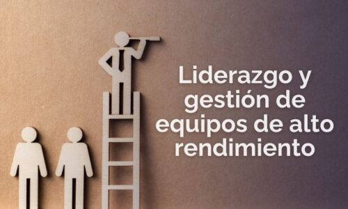 Liderazgo y Gestión de Equipos de Alto Rendimiento
